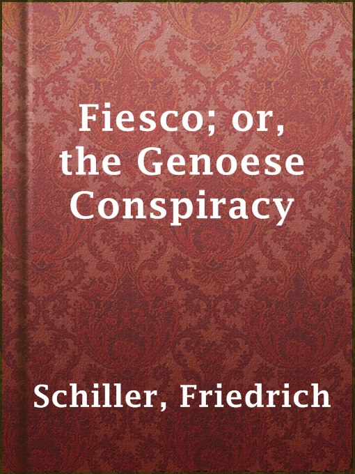 Title details for Fiesco; or, the Genoese Conspiracy by Friedrich Schiller - Available